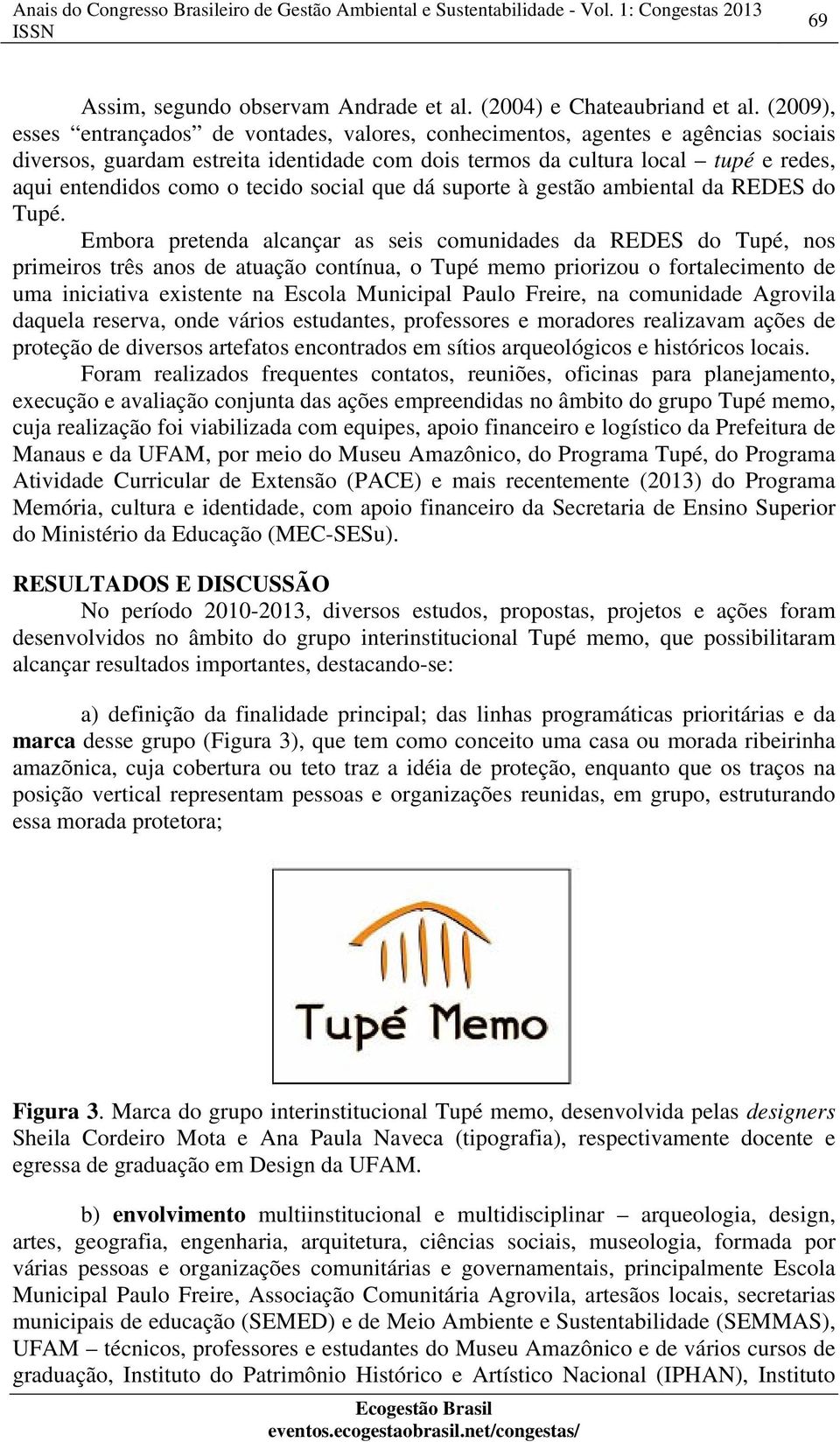 tecido social que dá suporte à gestão ambiental da REDES do Tupé.