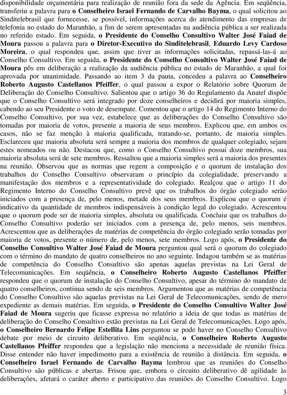 telefonia no estado do Maranhão, a fim de serem apresentadas na audiência pública a ser realizada no referido estado.