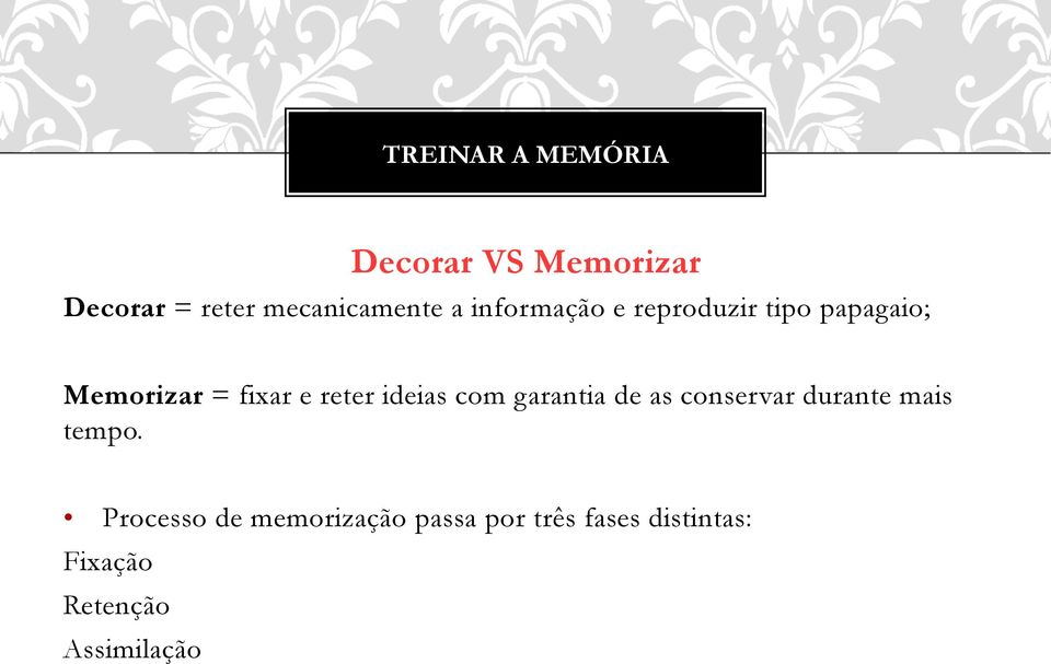 ideias com garantia de as conservar durante mais tempo.