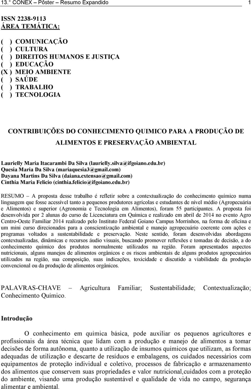 br) Quesia Maria Da Silva (mariaquesia3@gmail.com) Dayana Martins Da Silva (daiana.extensao@gmail.com) Cinthia Maria Felicio (cinthia.felicio@ifgoiano.edu.