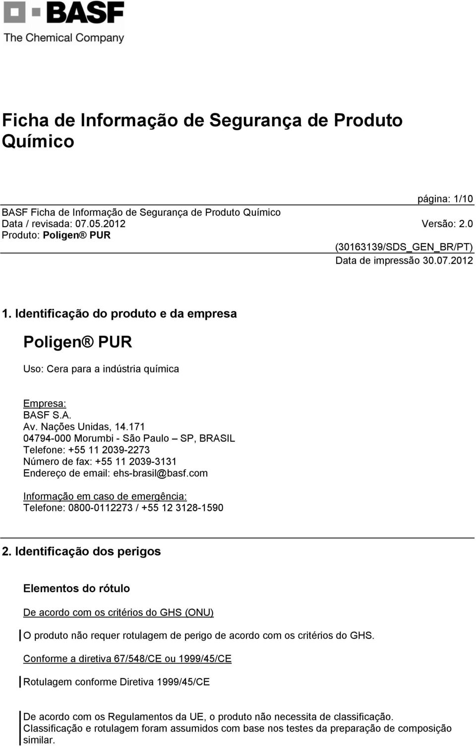 com Informação em caso de emergência: Telefone: 0800-0112273 / +55 12 3128-1590 2.