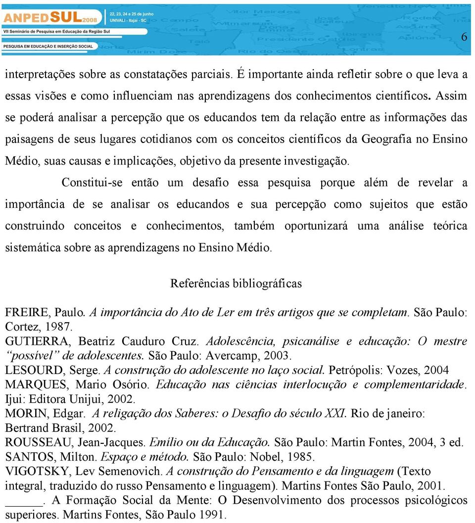 causas e implicações, objetivo da presente investigação.