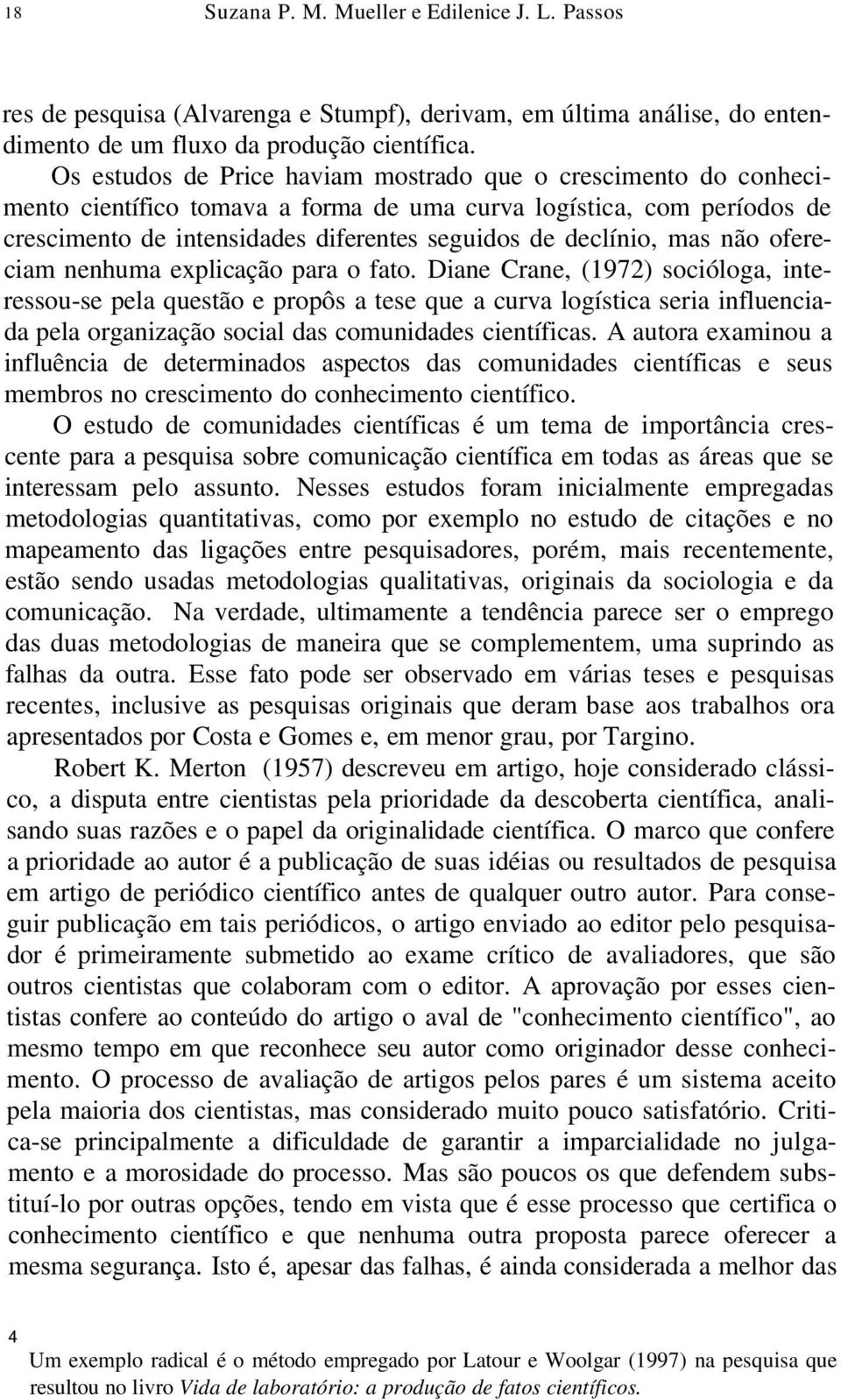 mas não ofereciam nenhuma explicação para o fato.