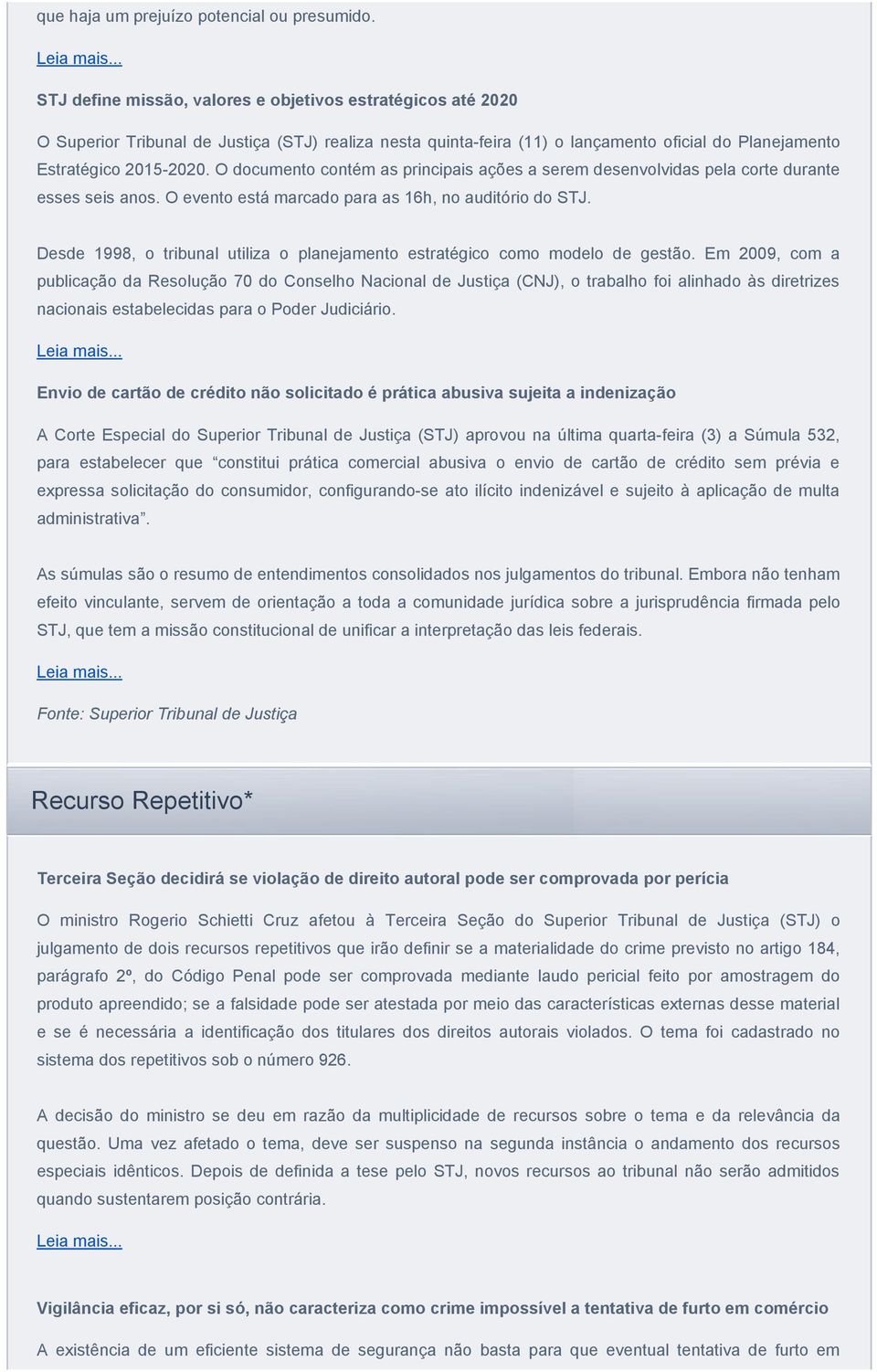 O documento contém as principais ações a serem desenvolvidas pela corte durante esses seis anos. O evento está marcado para as 16h, no auditório do STJ.