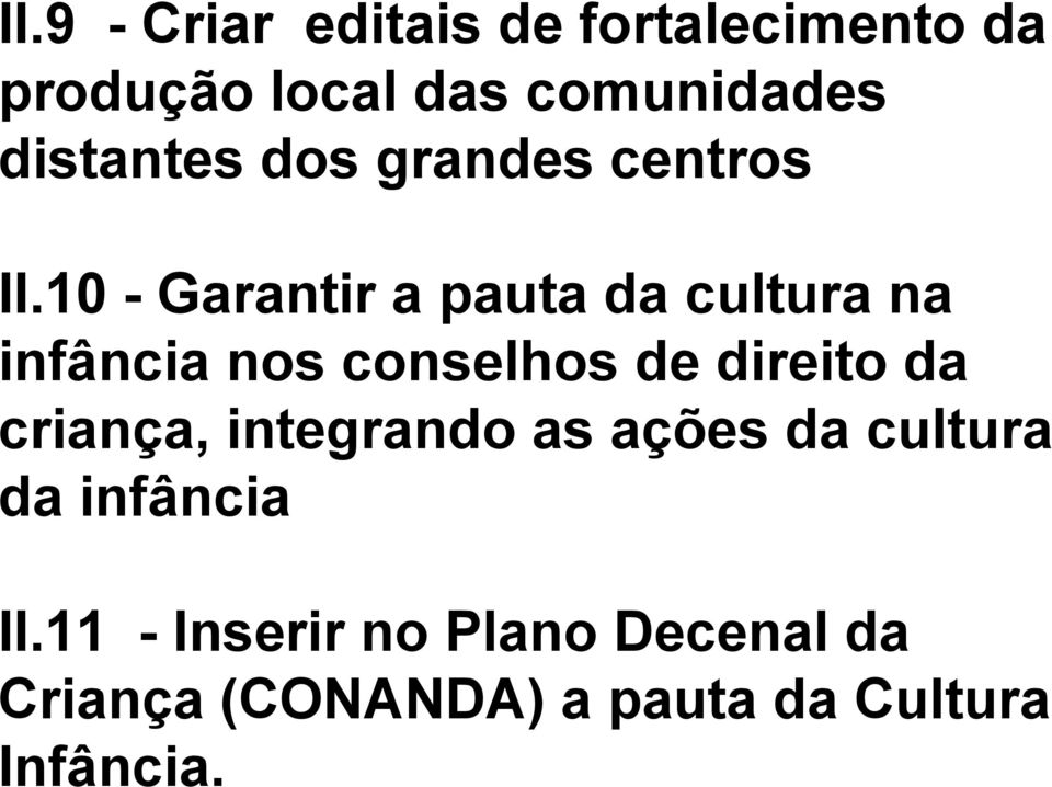 10 - Garantir a pauta da cultura na infância nos conselhos de direito da