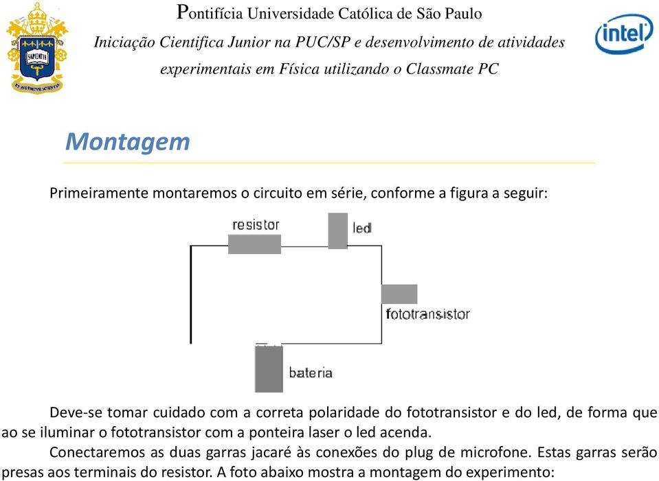 fototransistor com a ponteira laser o led acenda.