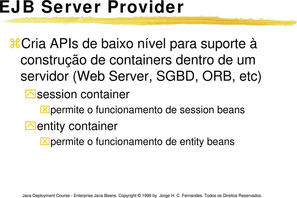 SGBD, ORB, etc) session container permite o funcionamento de