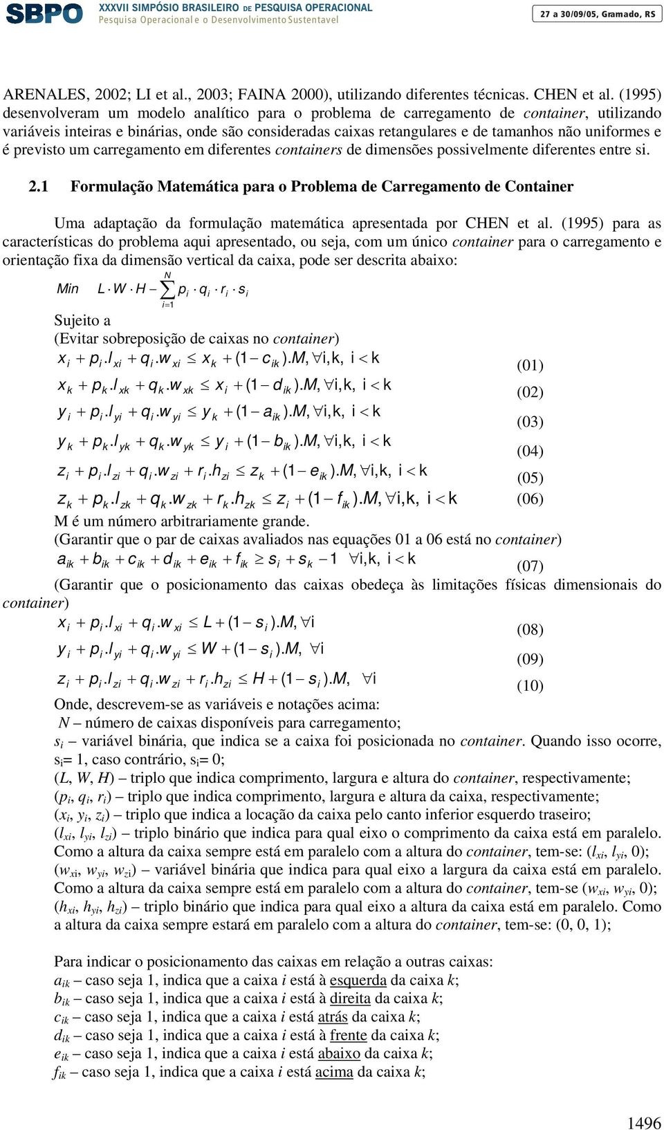 previsto u carregaento e diferentes containers de diensões possivelente diferentes entre si. 2.