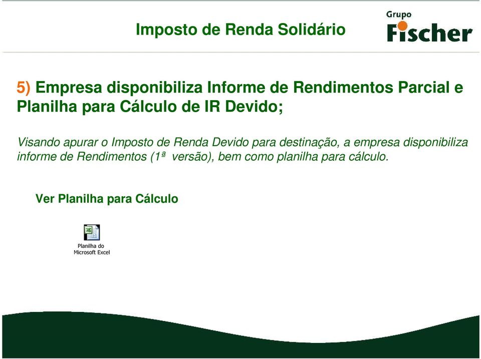 destinação, a empresa disponibiliza informe de Rendimentos (1ª versão),