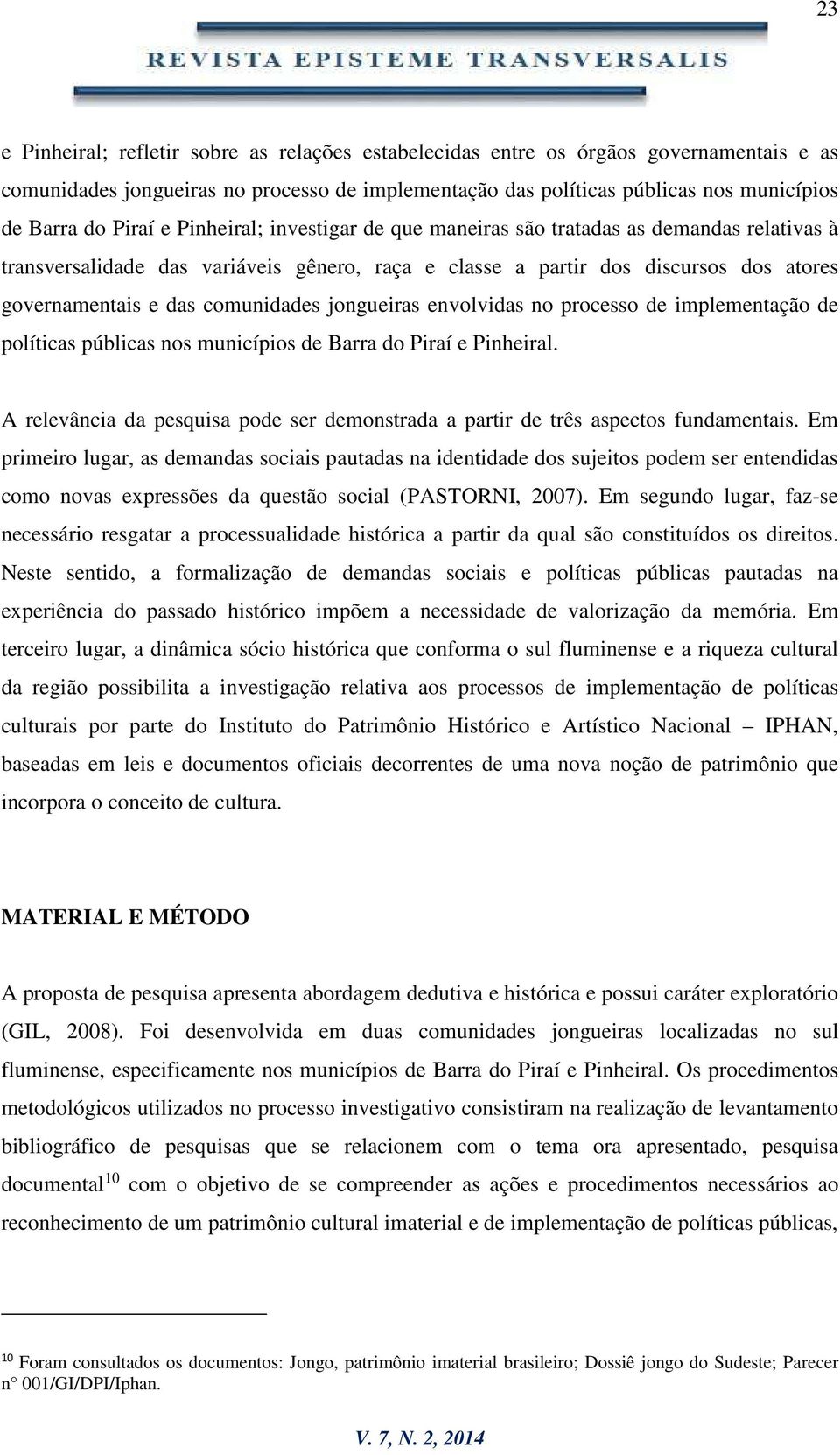 comunidades jongueiras envolvidas no processo de implementação de políticas públicas nos municípios de Barra do Piraí e Pinheiral.