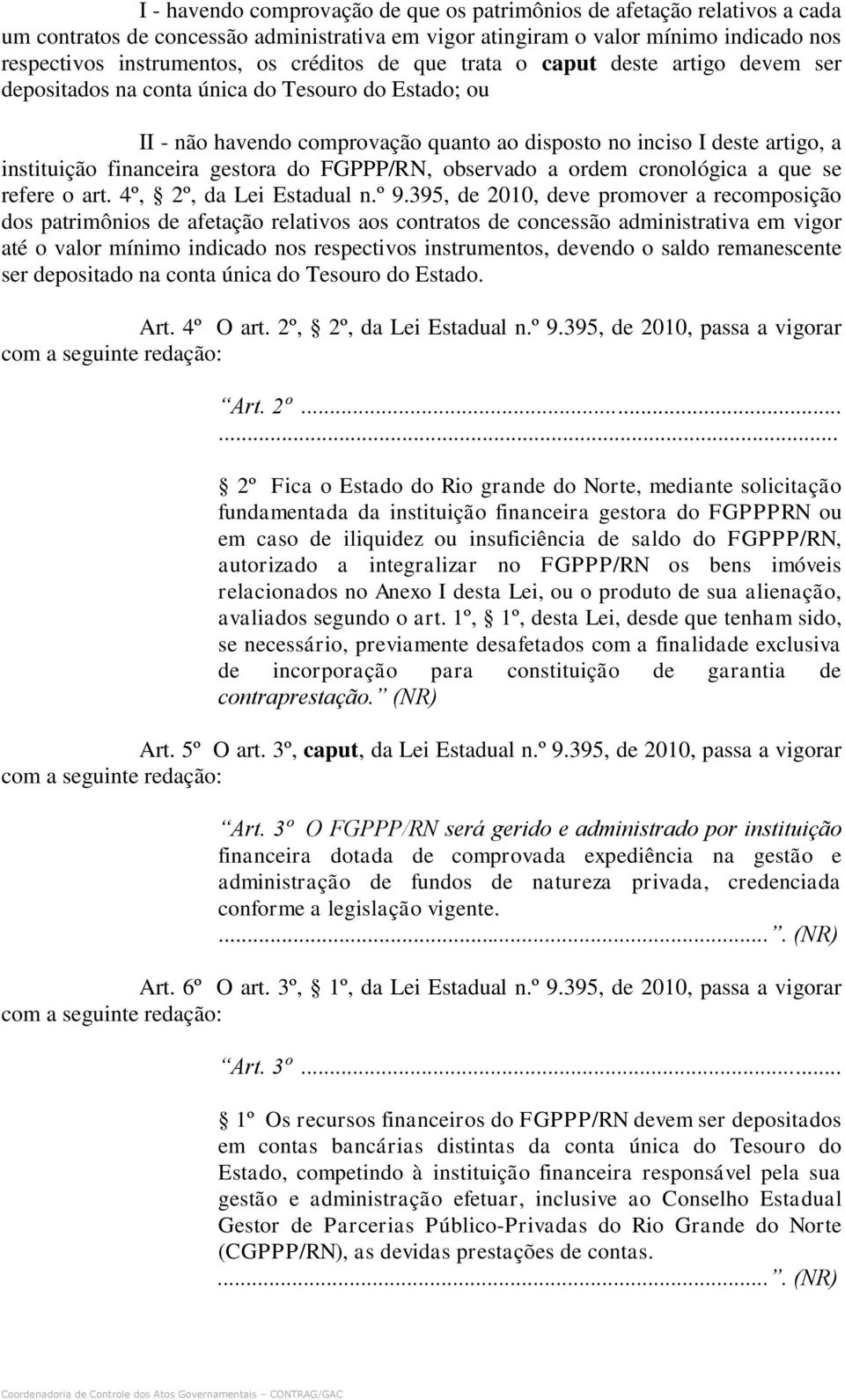 financeira gestora do FGPPP/RN, observado a ordem cronológica a que se refere o art. 4º, 2º, da Lei Estadual n.º 9.