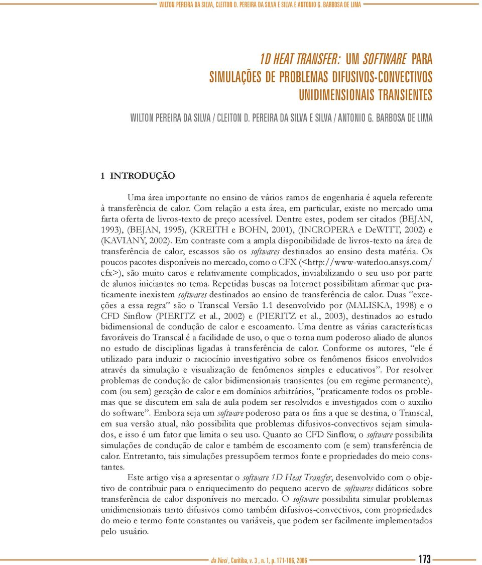 BARBOSA DE LIMA 1 INTRODUÇÃO Uma área importante no ensino de vários ramos de engenharia é aquela referente à transferência de calor.