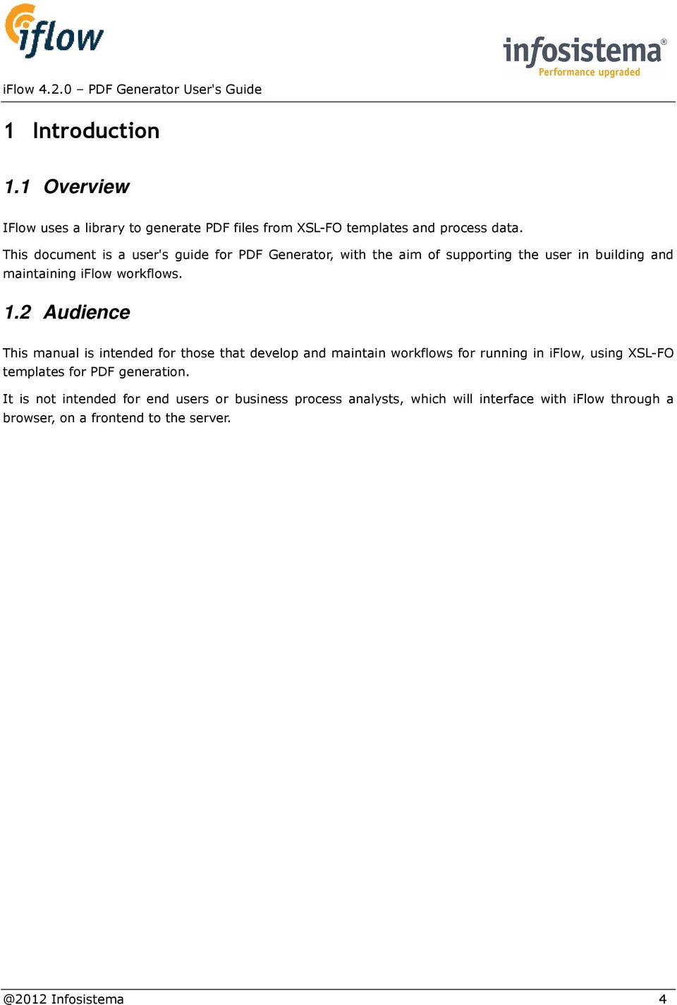 2 Audience This manual is intended for those that develop and maintain workflows for running in iflow, using XSL-FO templates for PDF