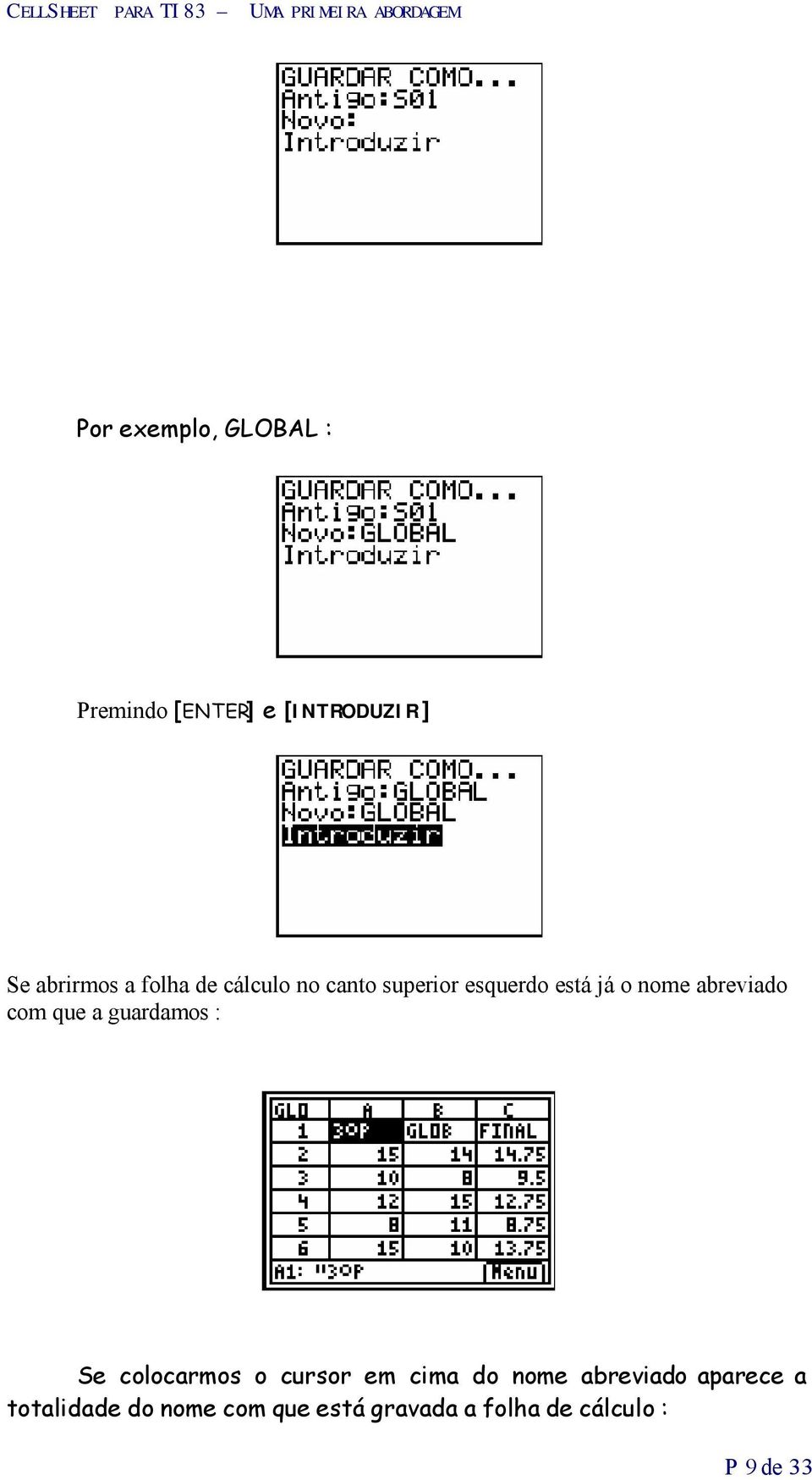 que a guardamos : Se colocarmos o cursor em cima do nome abreviado