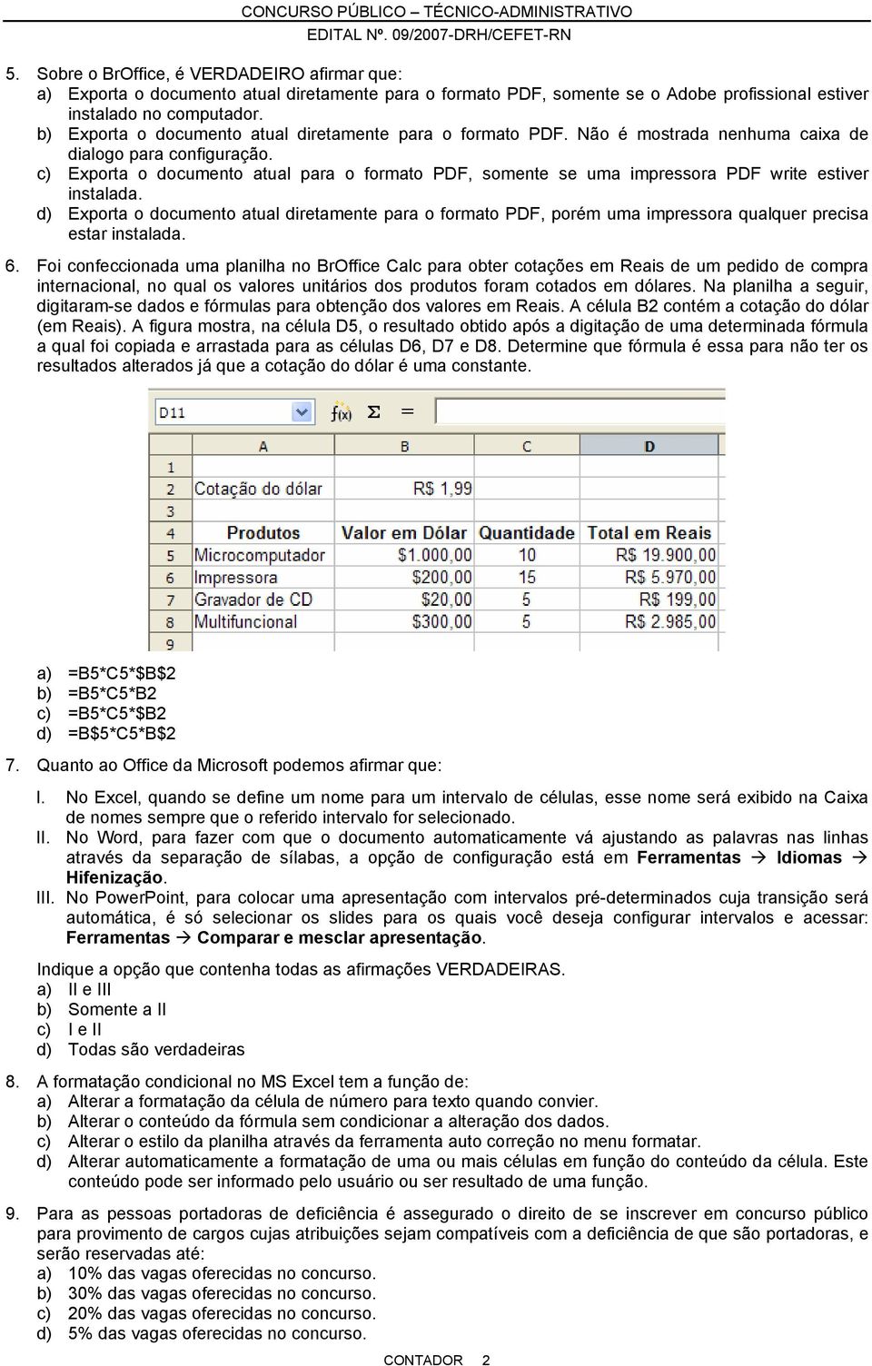 c) Exporta o documento atual para o formato PDF, somente se uma impressora PDF write estiver instalada.