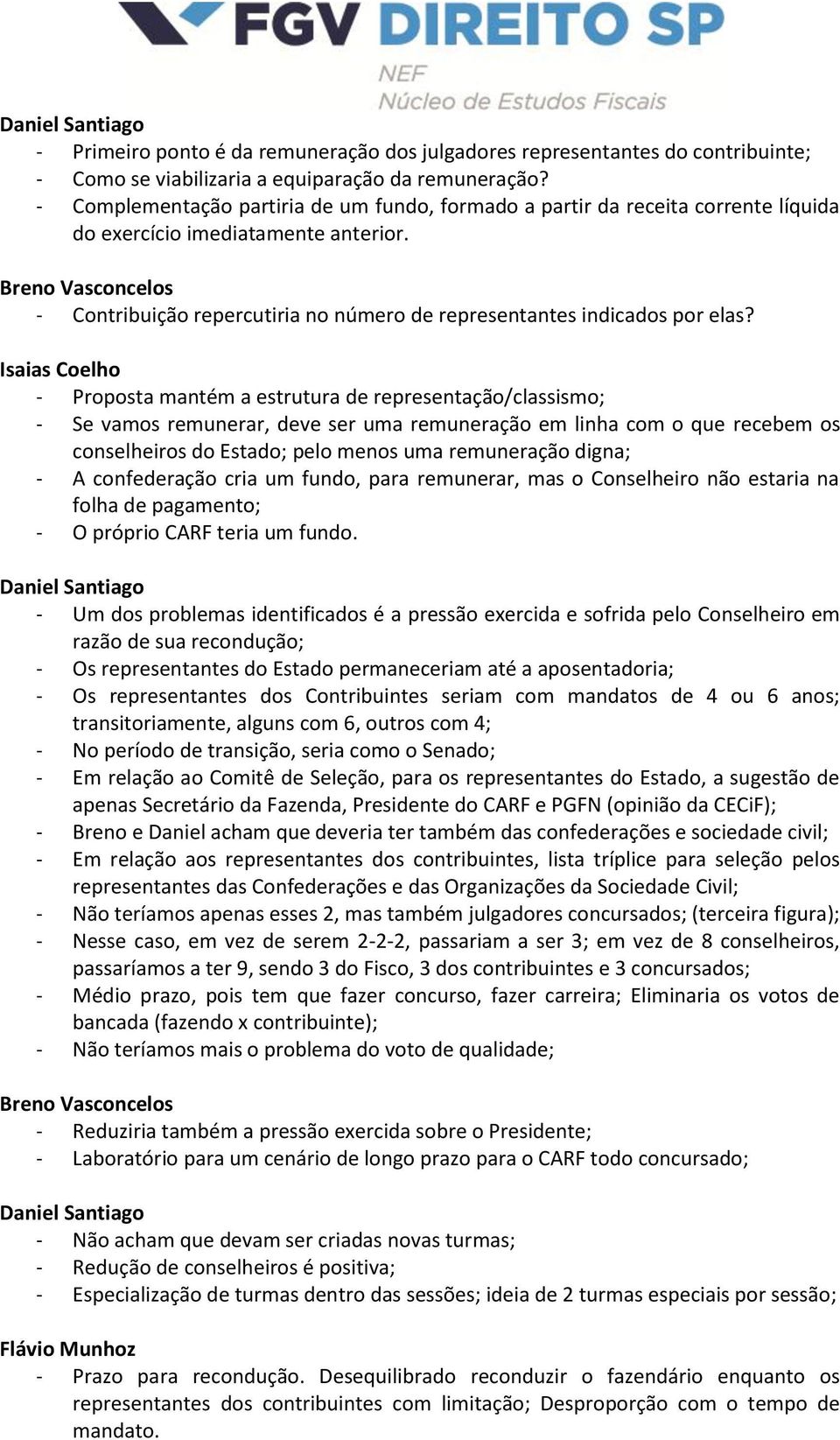 Breno Vasconcelos - Contribuição repercutiria no número de representantes indicados por elas?