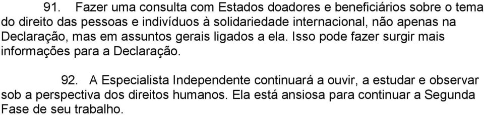 Isso pode fazer surgir mais informações para a Declaração. 92.