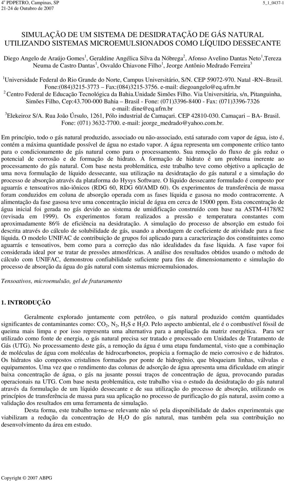 CEP 59072-970. Natal -RN Brasil. Fone:(084)3215-3773 Fax:(084)3215-3756. e-mail: diegoangelo@eq.ufrn.br 2 Centro Federal de Educação Tecnológica da Bahia.Unidade Simões Filho.