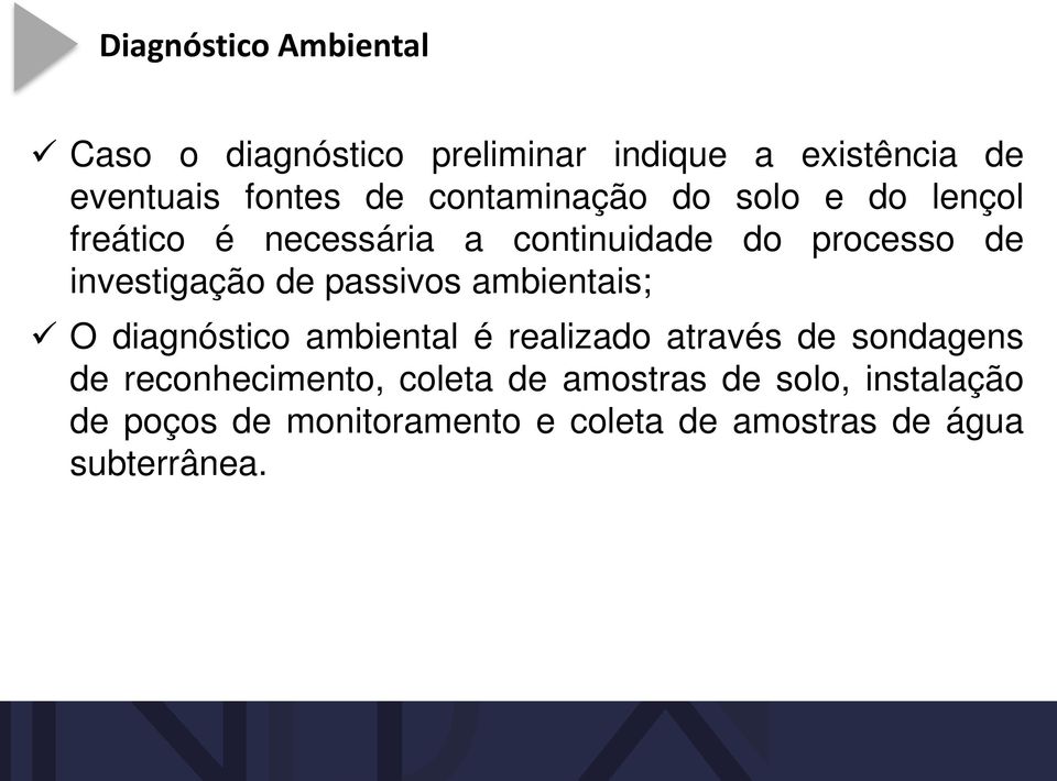 de passivos ambientais; O diagnóstico ambiental é realizado através de sondagens de reconhecimento,