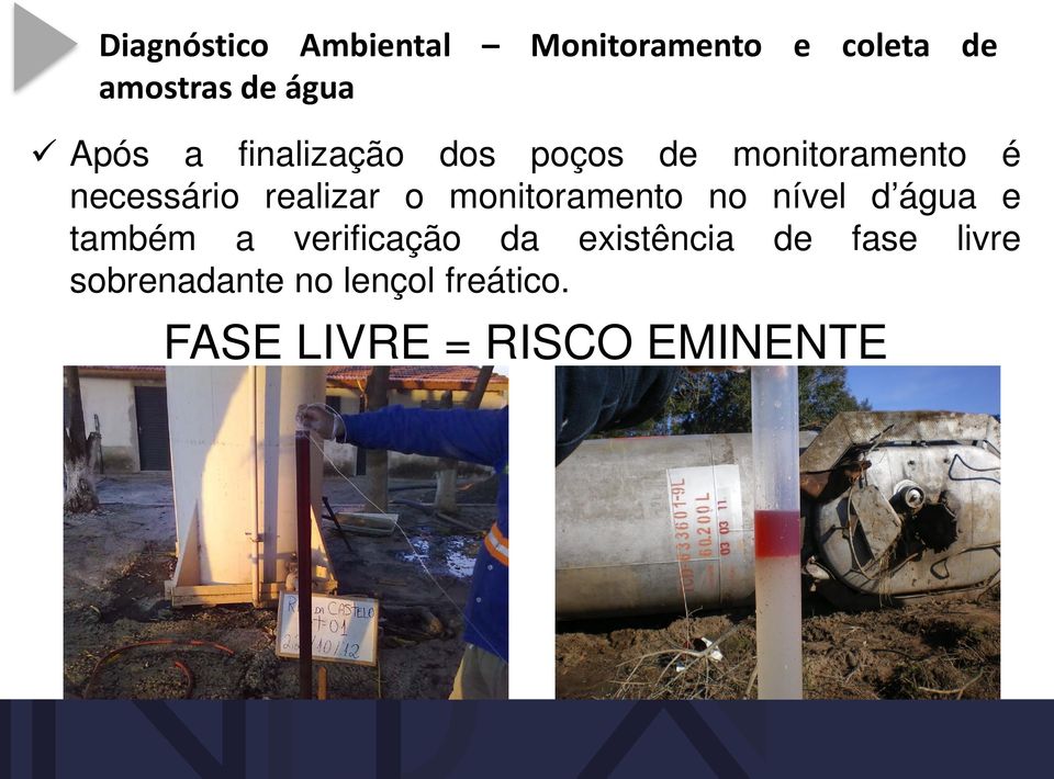 o monitoramento no nível d água e também a verificação da existência