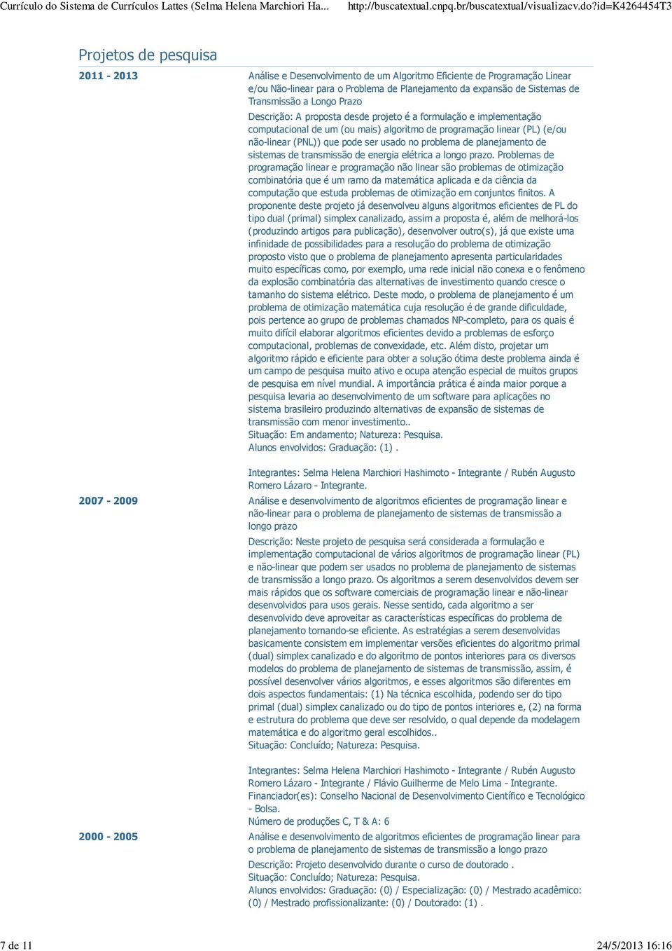 pode ser usado no problema de planejamento de sistemas de transmissão de energia elétrica a longo prazo.