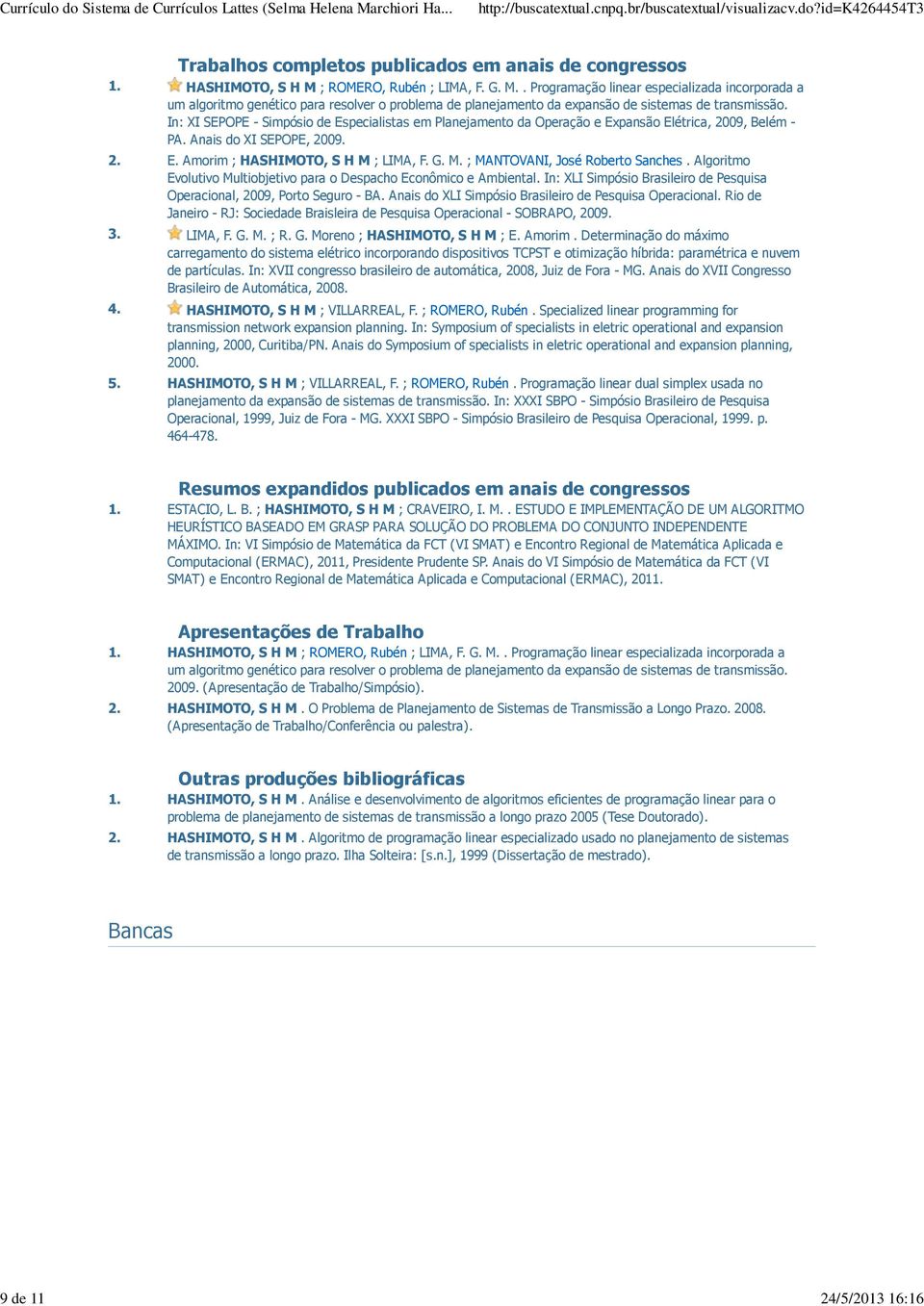 In: XI SEPOPE - Simpósio de Especialistas em Planejamento da Operação e Expansão Elétrica, 2009, Belém - PA. Anais do XI SEPOPE, 2009. 2. E. Amorim ; HASHIMOTO, S H M 