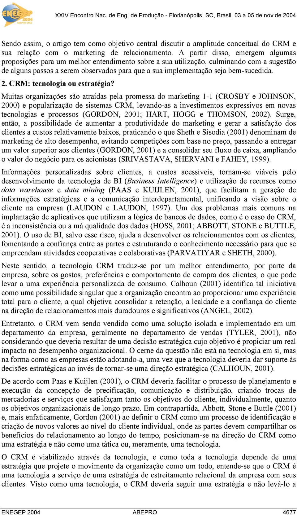 bem-sucedida. 2. CRM: tecnologia ou estratégia?