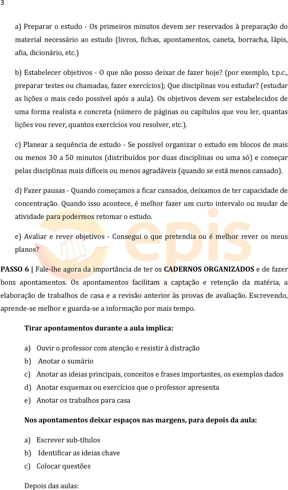 (estudar as lições o mais cedo possível após a aula).