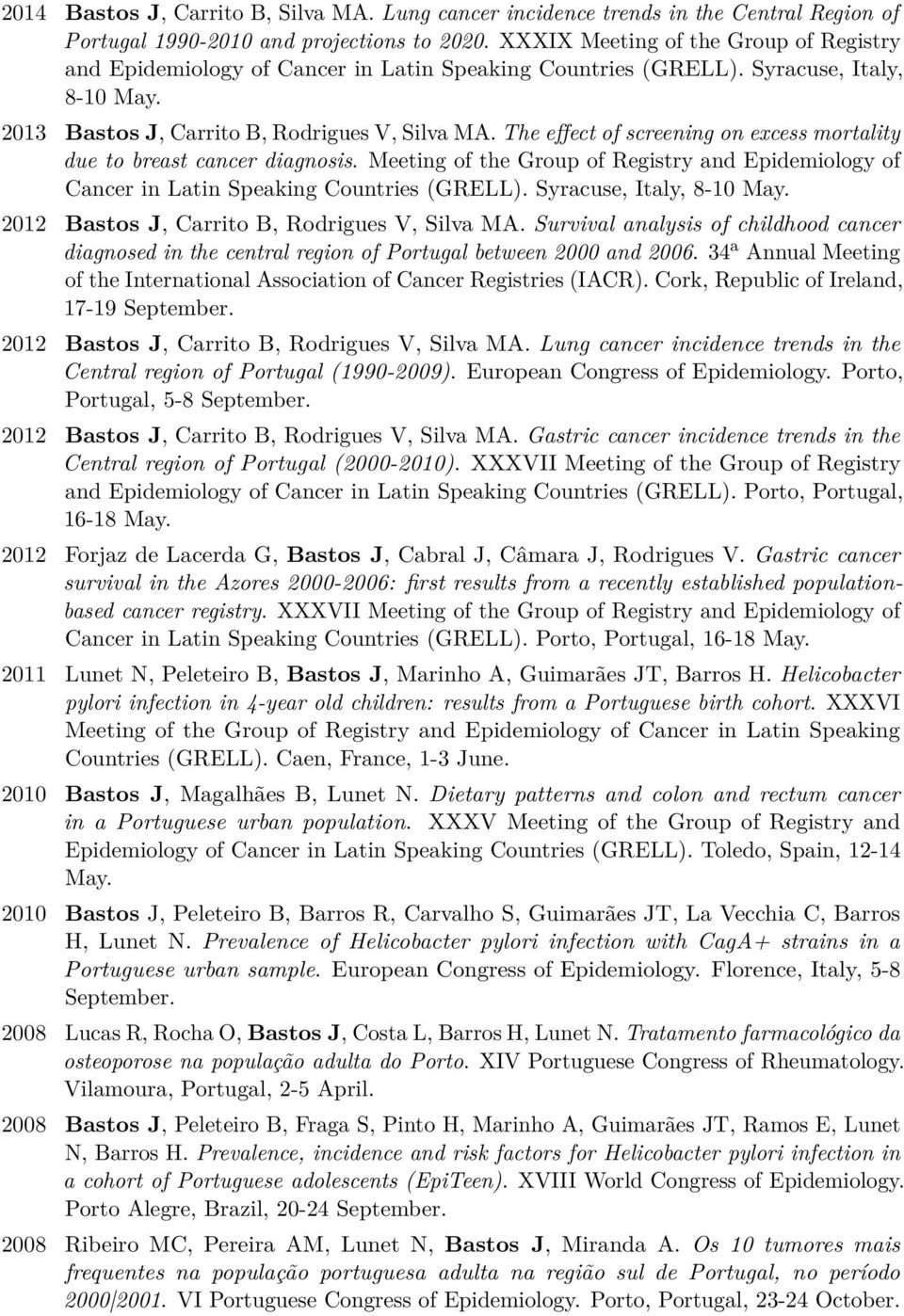 The effect of screening on excess mortality due to breast cancer diagnosis. Meeting of the Group of Registry and Epidemiology of Cancer in Latin Speaking Countries (GRELL). Syracuse, Italy, 8-10 May.