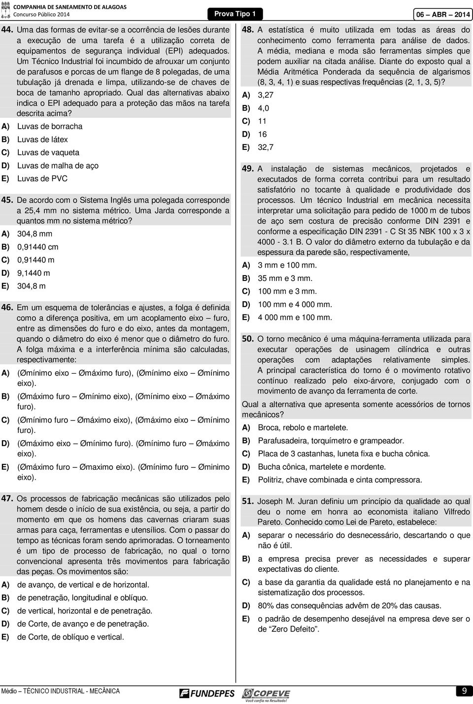 apropriado. Qual das alternativas abaixo indica o EPI adequado para a proteção das mãos na tarefa descrita acima?