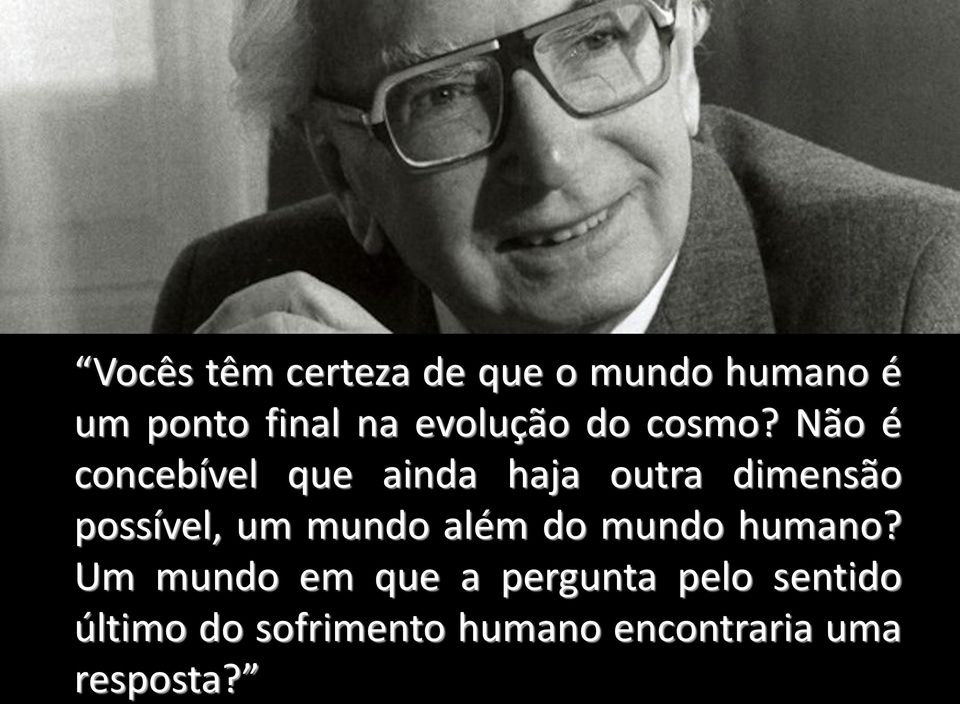 Não é concebível que ainda haja outra dimensão possível, um