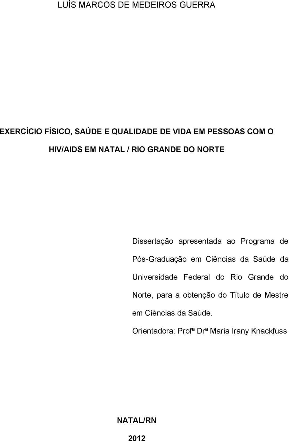 em Ciências da Saúde da Universidade Federal do Rio Grande do Norte, para a obtenção do