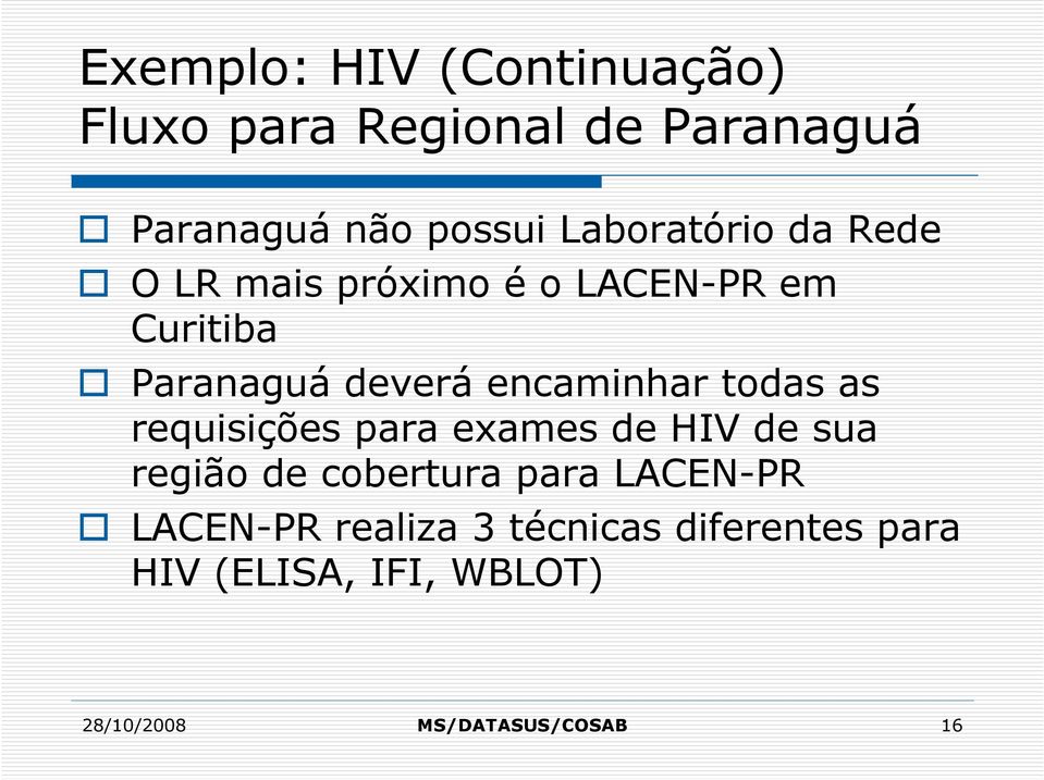 encaminhar todas as requisições para exames de HIV de sua região de cobertura para