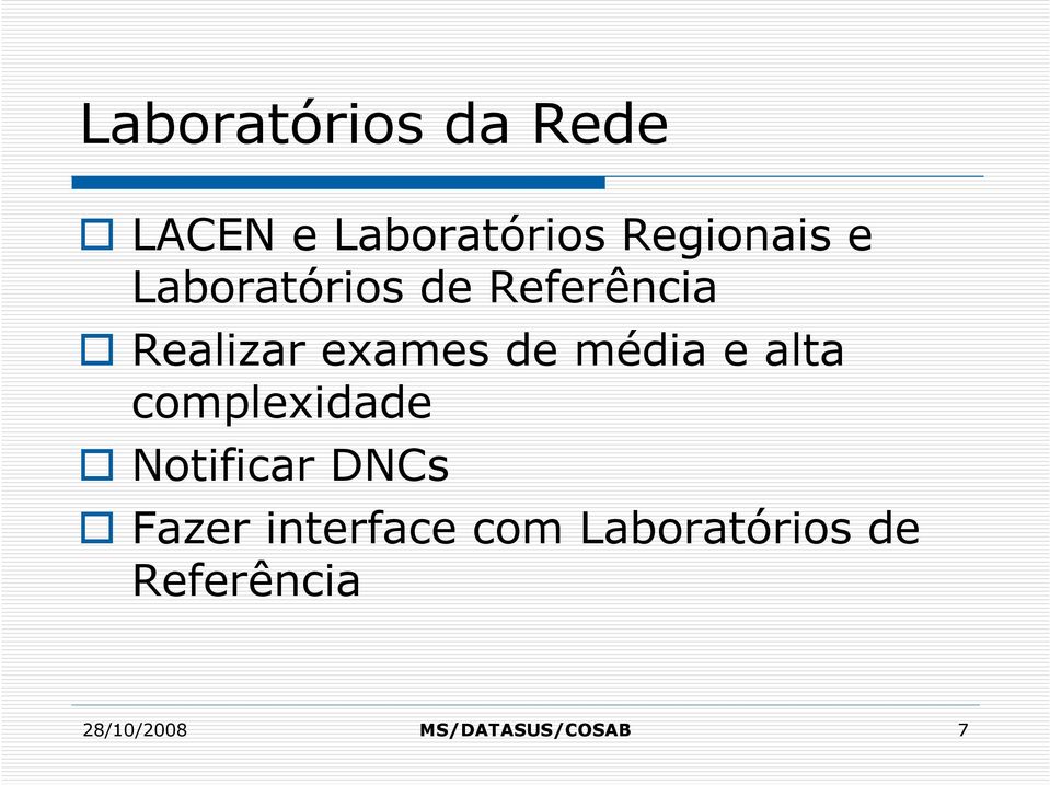 alta complexidade Notificar DNCs Fazer interface com