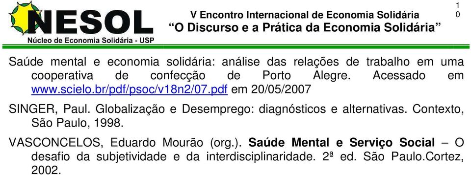 Globalização e Desemprego: diagnósticos e alternativas. Contexto, São Paulo, 1998.