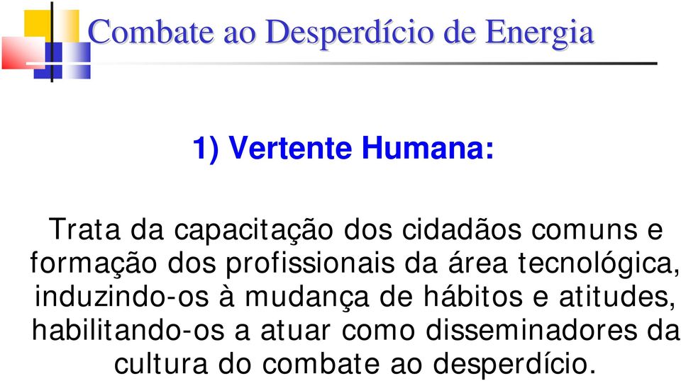 área tecnológica, induzindo-os à mudança de hábitos e atitudes,