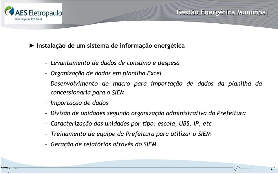 o SIEM Importação de dados Divisão de unidades segundo organização administrativa da Prefeitura Caracterização das unidades