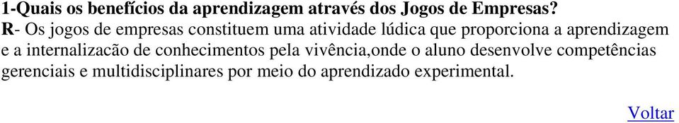 aprendizagem e a internalizacão de conhecimentos pela vivência,onde o aluno