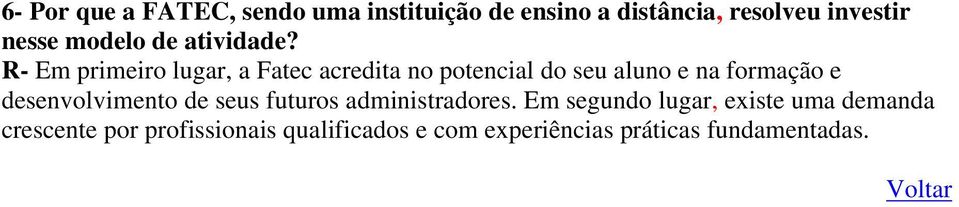 R- Em primeiro lugar, a Fatec acredita no potencial do seu aluno e na formação e