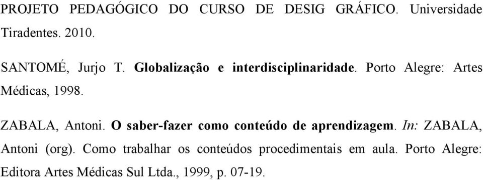 ZABALA, Antoni. O saber-fazer como conteúdo de aprendizagem. In: ZABALA, Antoni (org).