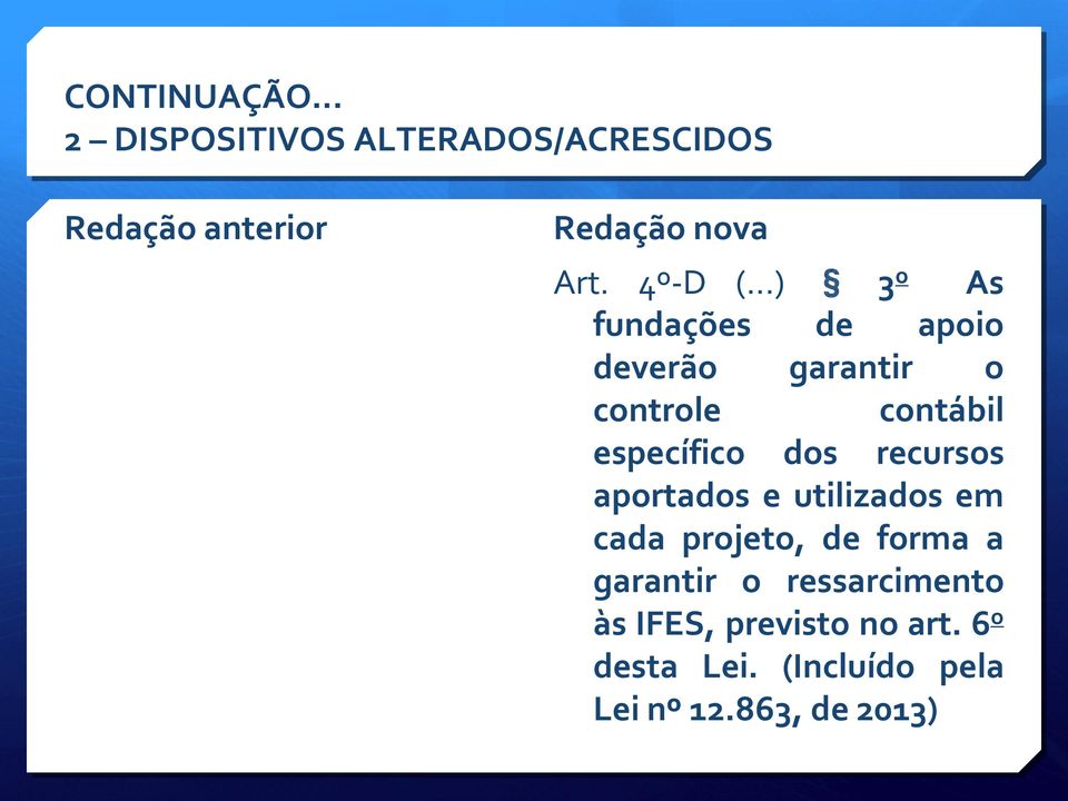 contábil específico dos recursos aportados e utilizados em cada