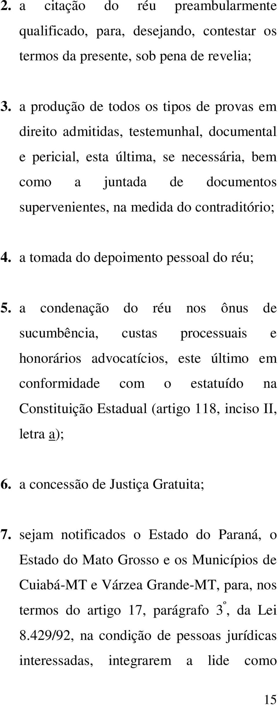 contraditório; 4. a tomada do depoimento pessoal do réu; 5.