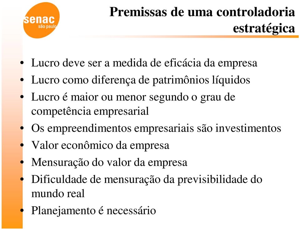 empresarial Os empreendimentos empresariais são investimentos Valor econômico da empresa