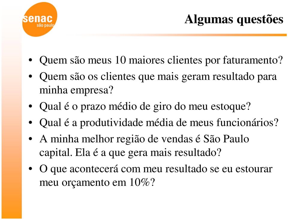 Qual é o prazo médio de giro do meu estoque? Qual é a produtividade média de meus funcionários?