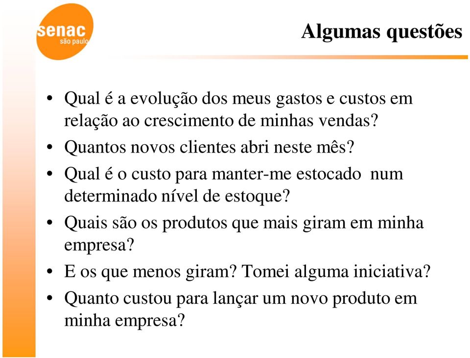 Qual é o custo para manter-me estocado num determinado nível de estoque?