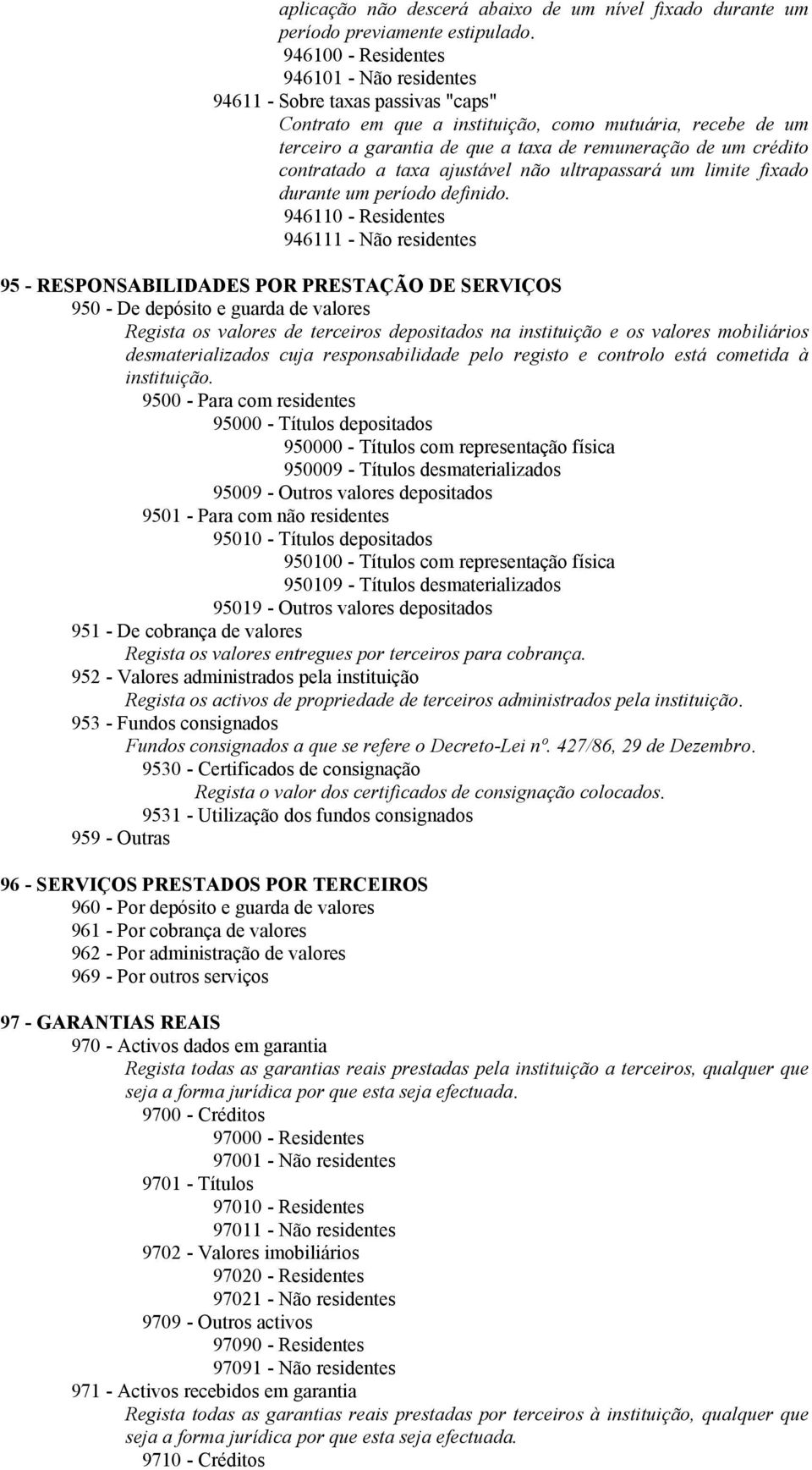 crédito contratado a taxa ajustável não ultrapassará um limite fixado durante um período definido.