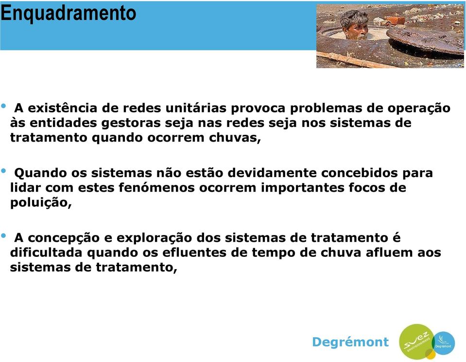 concebidos para lidar com estes fenómenos ocorrem importantes focos de poluição, A concepção e exploração dos