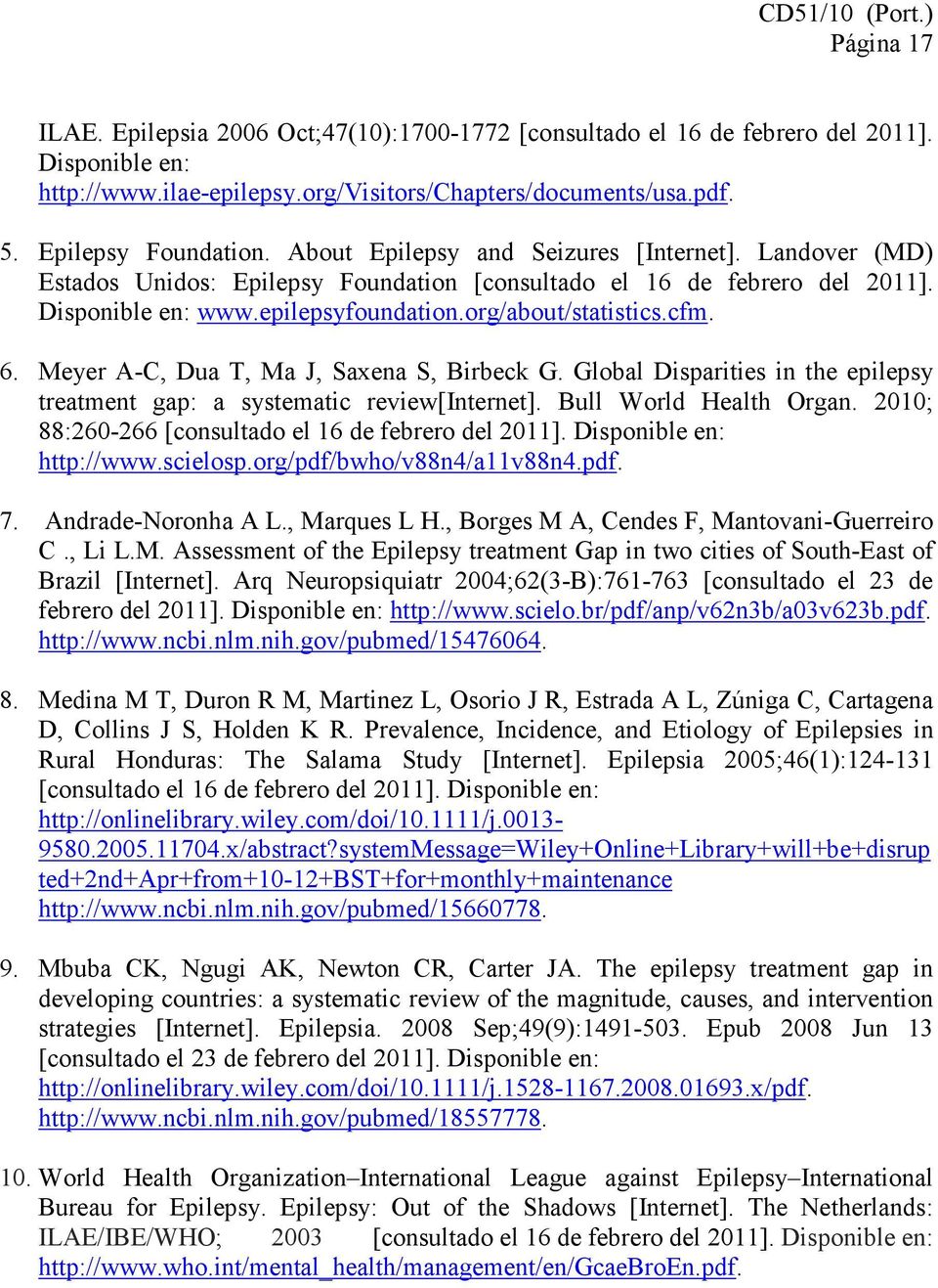 Meyer A-C, Dua T, Ma J, Saxena S, Birbeck G. Global Disparities in the epilepsy treatment gap: a systematic review[internet]. Bull World Health Organ.