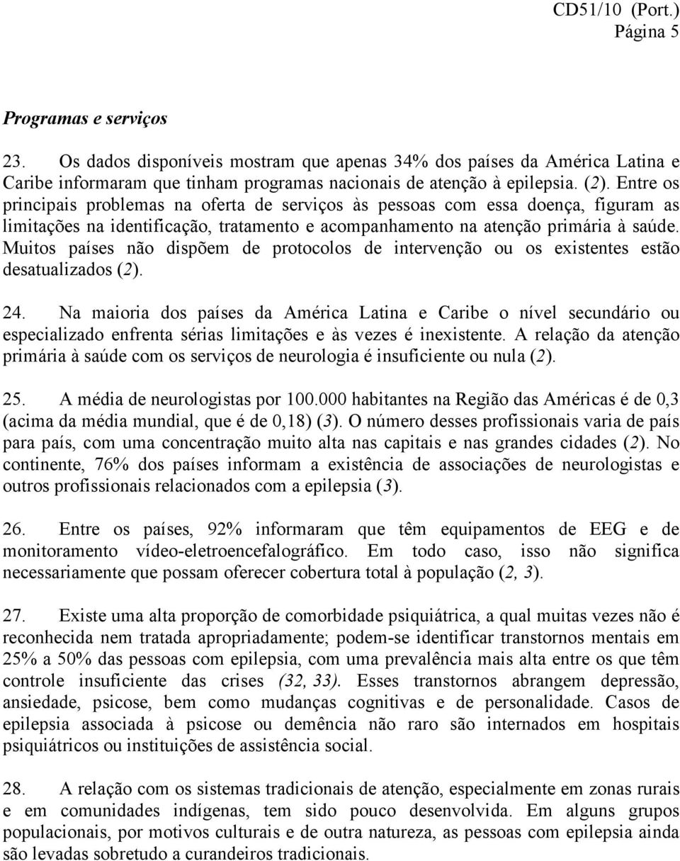 Muitos países não dispõem de protocolos de intervenção ou os existentes estão desatualizados (2). 24.