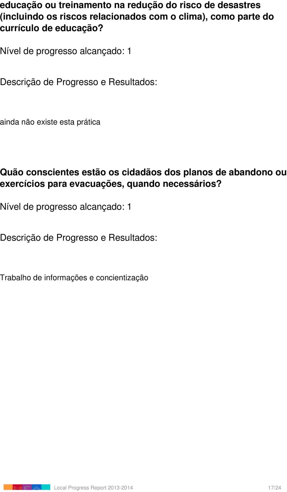 ainda não existe esta prática Quão conscientes estão os cidadãos dos planos de abandono